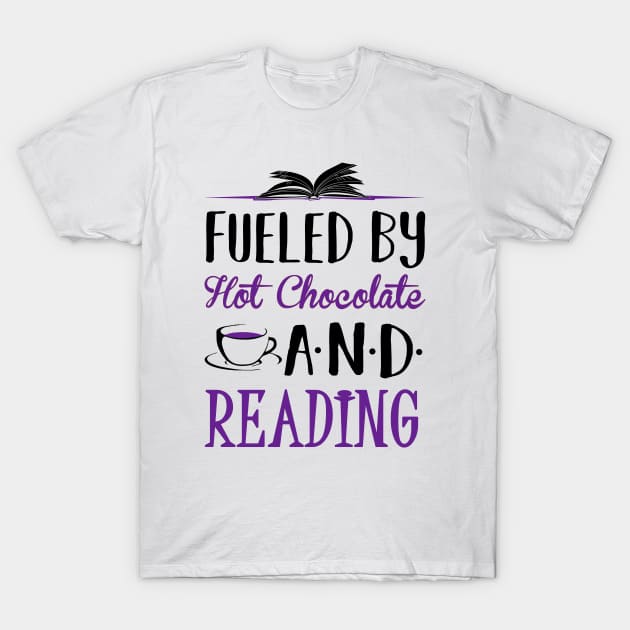 Fueled by Hot Chocolate and Reading T-Shirt by KsuAnn